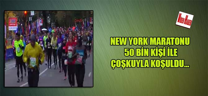New York maratonu 50 bin kişi ile çoşkuyla koşuldu…