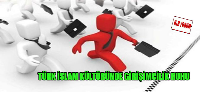 Türk İslam kültüründe girişimcilik ruhu