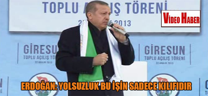 Erdoğan: Yolsuzluk bu işin sadece kılıfıdır