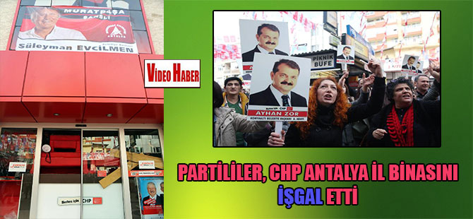 Partililer, CHP Antalya İl binasını işgal etti