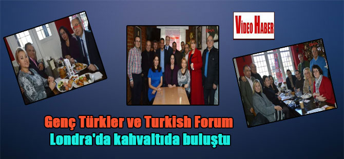 Genç Türkler ve Turkish Forum Londra’da kahvaltıda buluştu