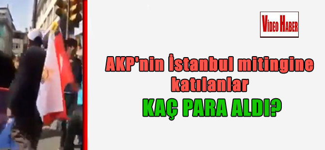 AKP’nin İstanbul mitingine katılanlar kaç para aldı?
