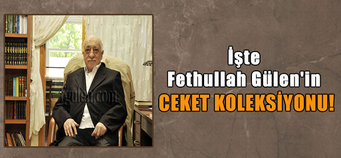İşte Fethullah Gülen’in ceket koleksiyonu!