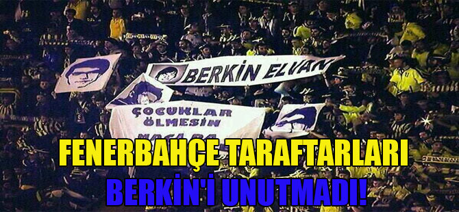Fenerbahçe taraftarları Berkin’i unutmadı!