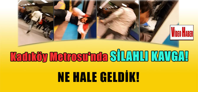 Kadıköy Metrosu’nda silahlı kavga! Ne hale geldik!