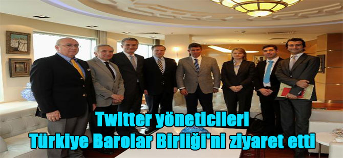 Twitter yöneticileri Türkiye Barolar Birliği’ni ziyaret etti