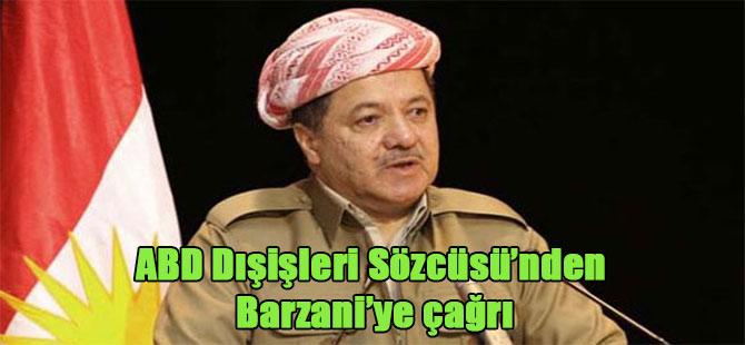 ABD Dışişleri Sözcüsü’nden Barzani’ye çağrı