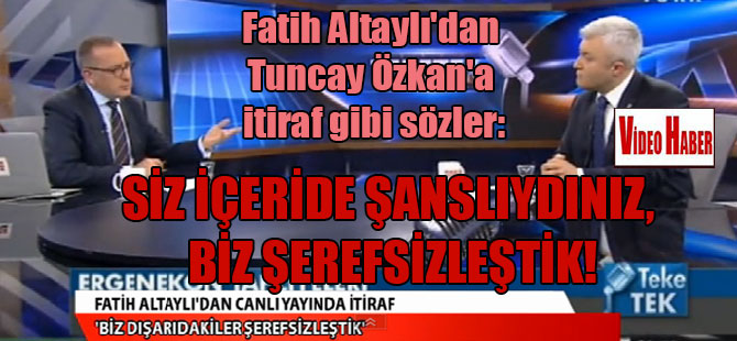Fatih Altaylı’dan Tuncay Özkan’a itiraf gibi sözler: Siz içeride şanslıydınız, biz şerefsizleştik!