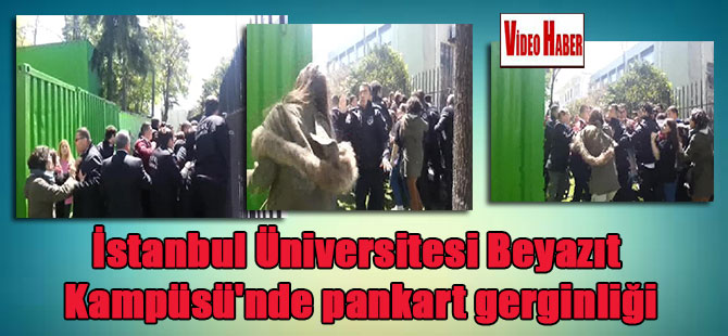 İstanbul Üniversitesi Beyazıt Kampüsü’nde pankart gerginliği