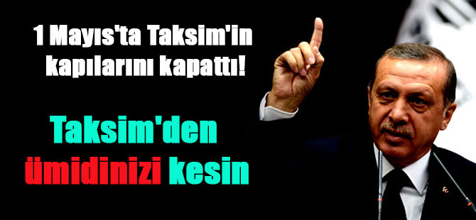 1 Mayıs’ta Taksim’in kapılarını kapattı! Taksim’den ümidinizi kesin
