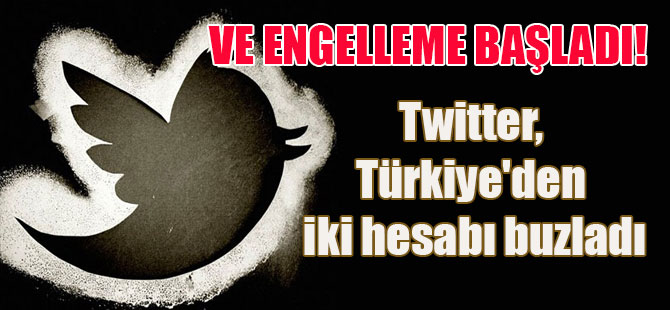 Ve engelleme başladı! Twitter Türkiye’den iki hesabı buzladı