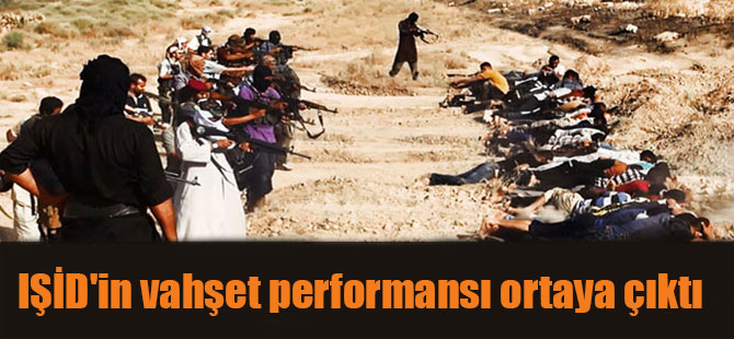 IŞİD’in vahşet performansı ortaya çıktı