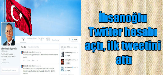 İhsanoğlu Twitter hesabı açtı, ilk tweetini attı