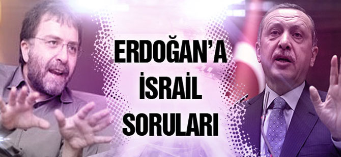 Erdoğan’a İsrail soruları