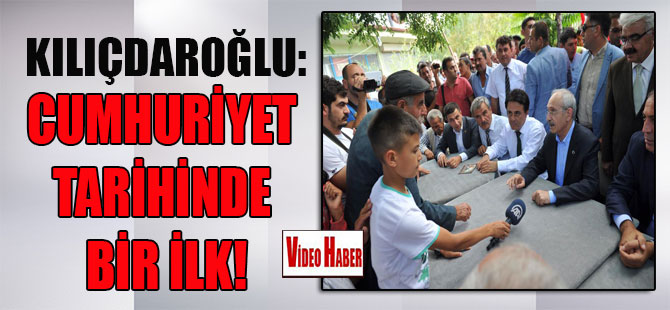 Kılıçdaroğlu: Cumhuriyet tarihinde bir ilk!