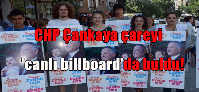 CHP Çankaya çareyi ‘canlı billboard’da buldu!
