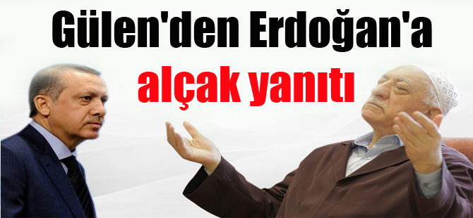 Gülen’den Erdoğan’a alçak yanıtı