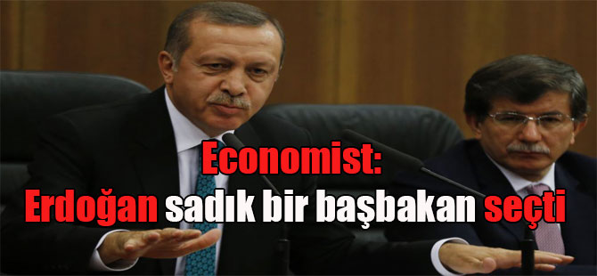 Economist: Erdoğan sadık bir başbakan seçti