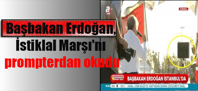 Başbakan Erdoğan, İstiklal Marşı’nı prompterdan okudu