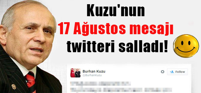 Kuzu’nun 17 Ağustos mesajı twitteri salladı!