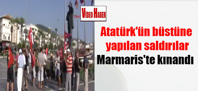 Atatürk’ün büstüne yapılan saldırılar Marmaris’te kınandı