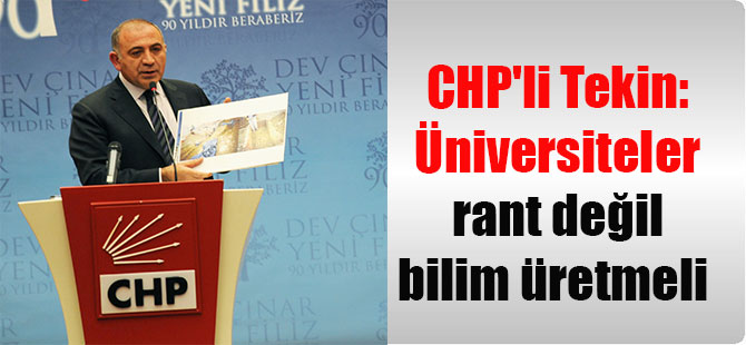 CHP’li Tekin: Üniversiteler rant değil bilim üretmeli