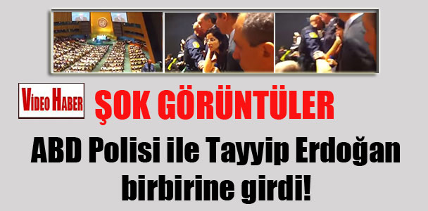 ABD Polisi ile Tayyip Erdoğan birbirine girdi!