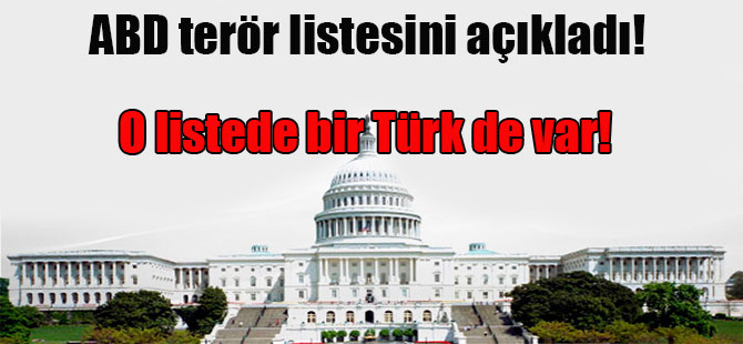ABD terör listesini açıkladı! O listede bir Türk de var!