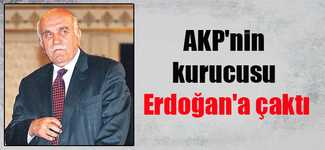 AKP’nin kurucusu Erdoğan’a çaktı