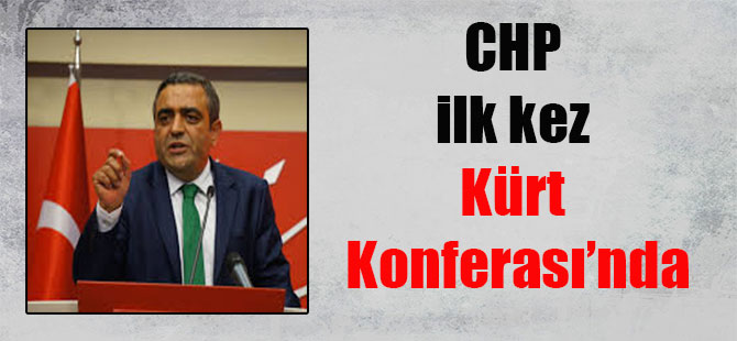 CHP ilk kez Kürt Konferası’nda