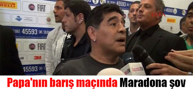 Papa’nın barış maçında Maradona şov