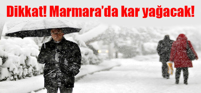 Dikkat! Marmara’da kar yağacak!