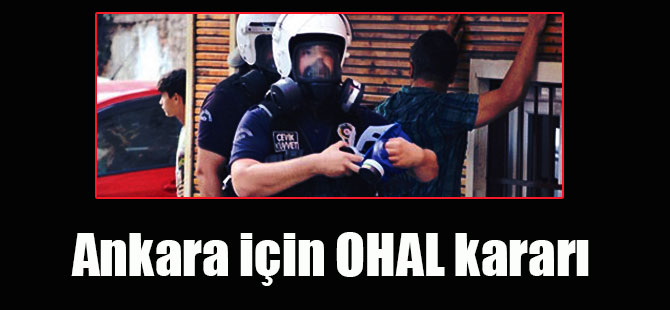 Ankara için OHAL kararı