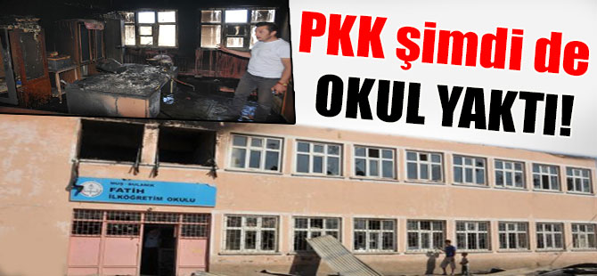 PKK şimdi de okul yaktı!
