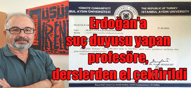 Erdoğan’a suç duyusu yapan profesöre, derslerden el çektirildi