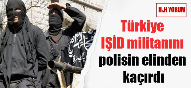 Türkiye IŞİD militanını polisin elinden kaçırdı