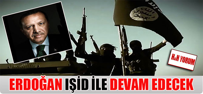 Erdoğan IŞİD ile devam edecek