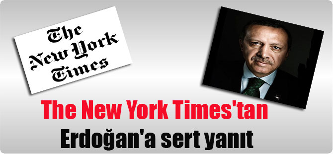 The New York Times’tan Erdoğan’a sert yanıt