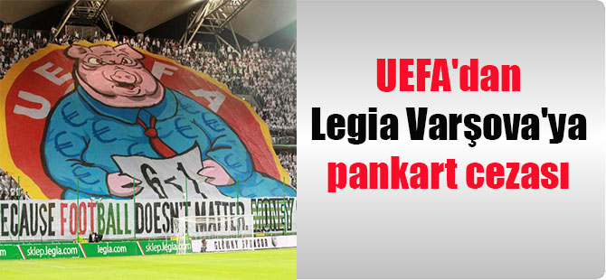 UEFA’dan Legia Varşova’ya pankart cezası