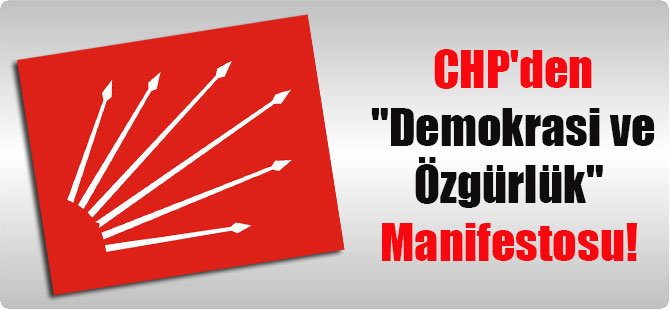 CHP’den “Demokrasi ve Özgürlük” Manifestosu!