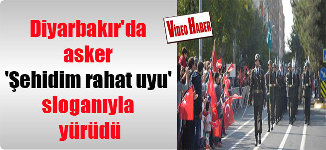 Diyarbakır’da asker ‘Şehidim rahat uyu’ sloganıyla yürüdü