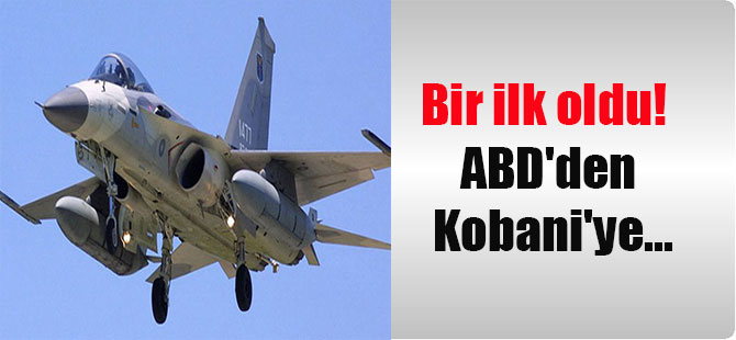 Bir ilk oldu! ABD’den Kobani’ye…