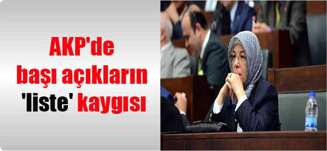 AKP’de başı açıkların ‘liste’ kaygısı