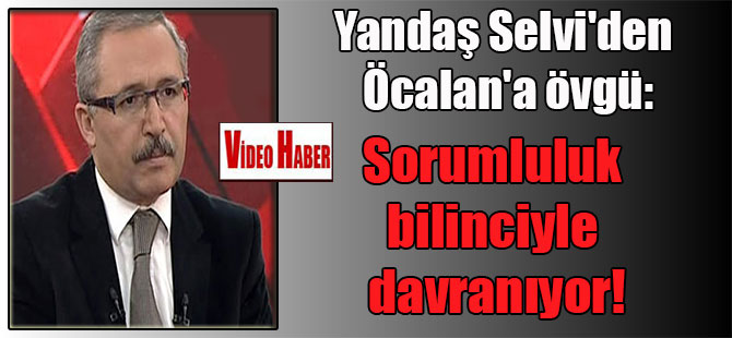Yandaş Selvi’den Öcalan’a övgü: Sorumluluk bilinciyle davranıyor!