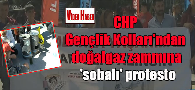 CHP Gençlik Kolları’ndan doğalgaz zammına ‘sobalı’ protesto
