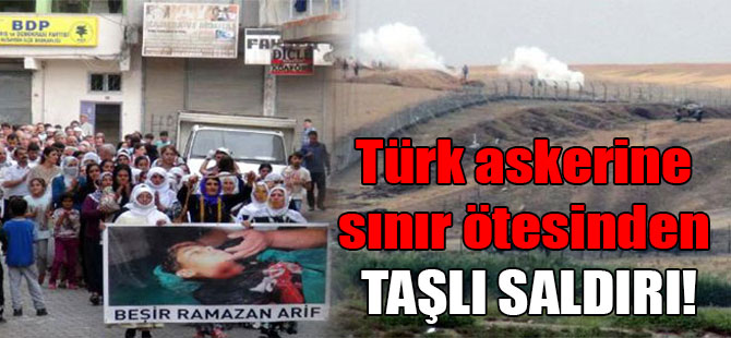 Türk askerine sınır ötesinden taşlı saldırı