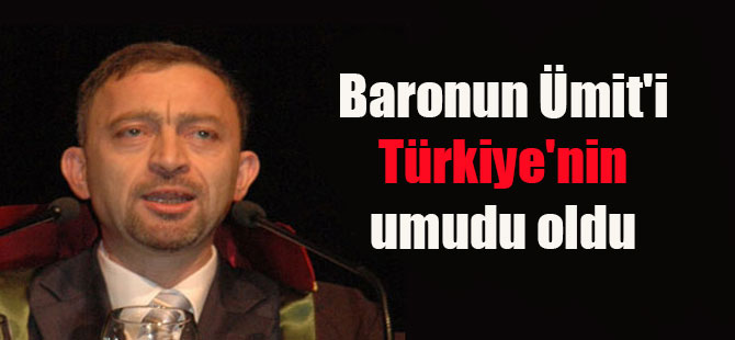 Baronun Ümit’i Türkiye’nin umudu oldu