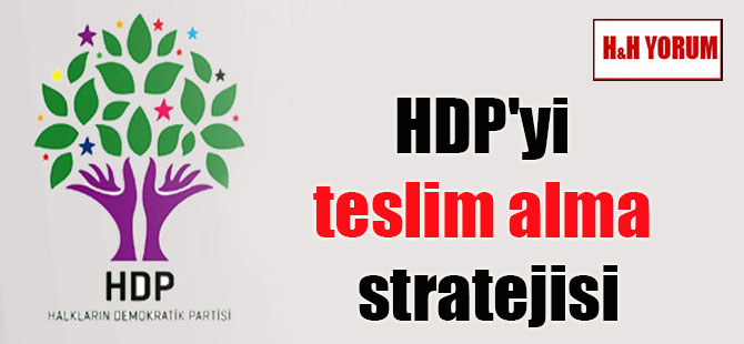 HDP’yi teslim alma stratejisi