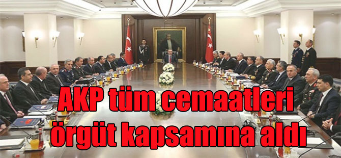 AKP tüm cemaatleri örgüt kapsamına aldı