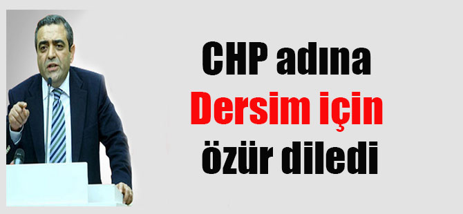 CHP adına Dersim için özür diledi